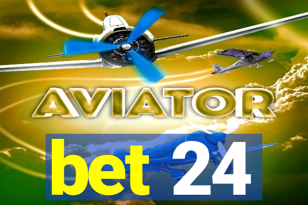 bet 24